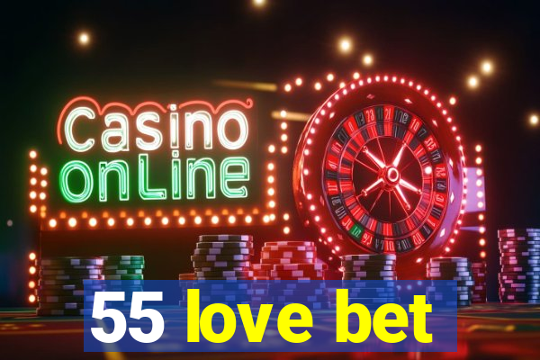 55 love bet